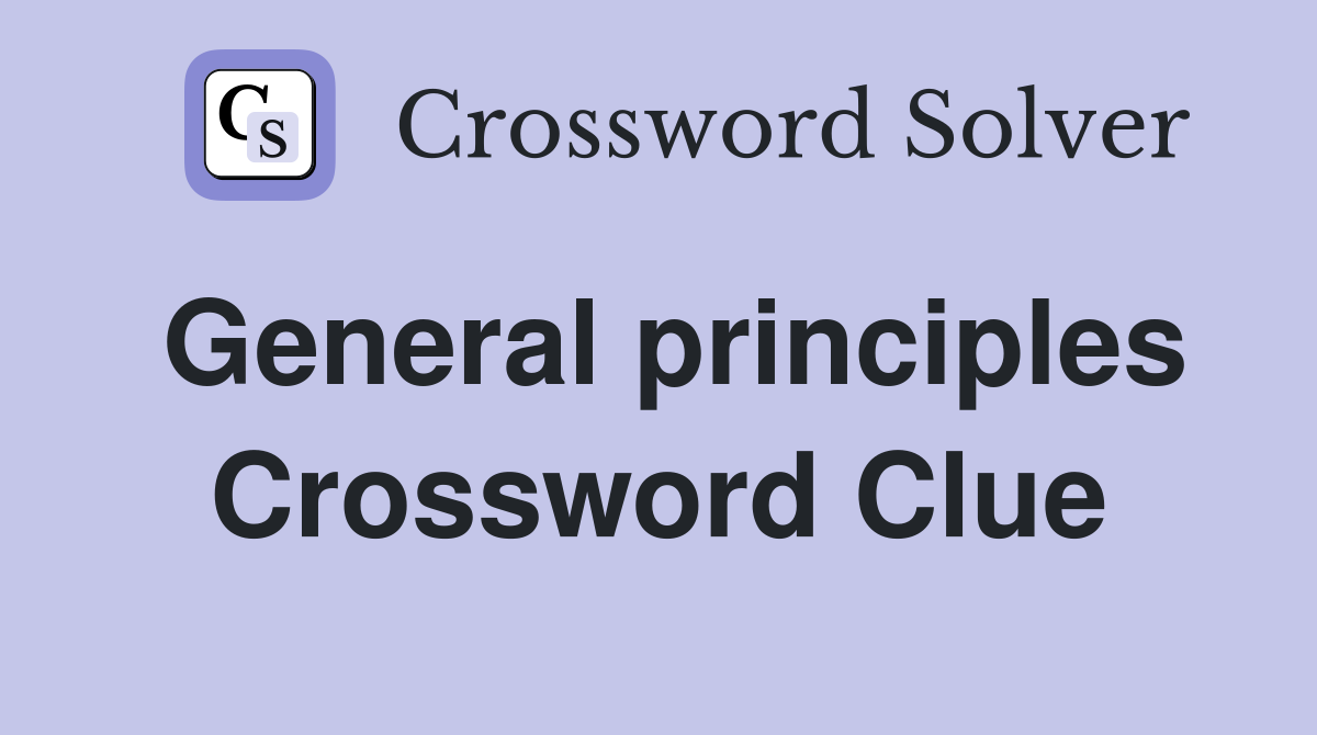 General principles Crossword Clue