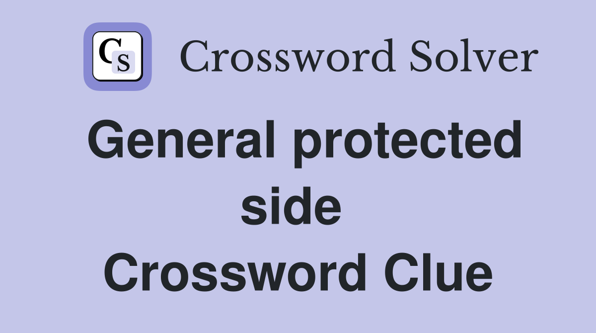 General protected side  Crossword Clue