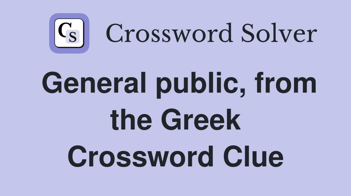 General public, from the Greek Crossword Clue