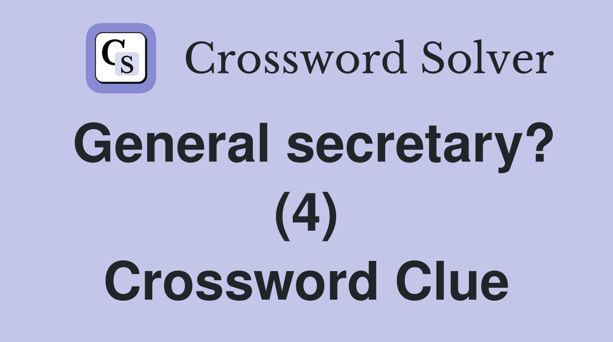 General secretary? (4) Crossword Clue