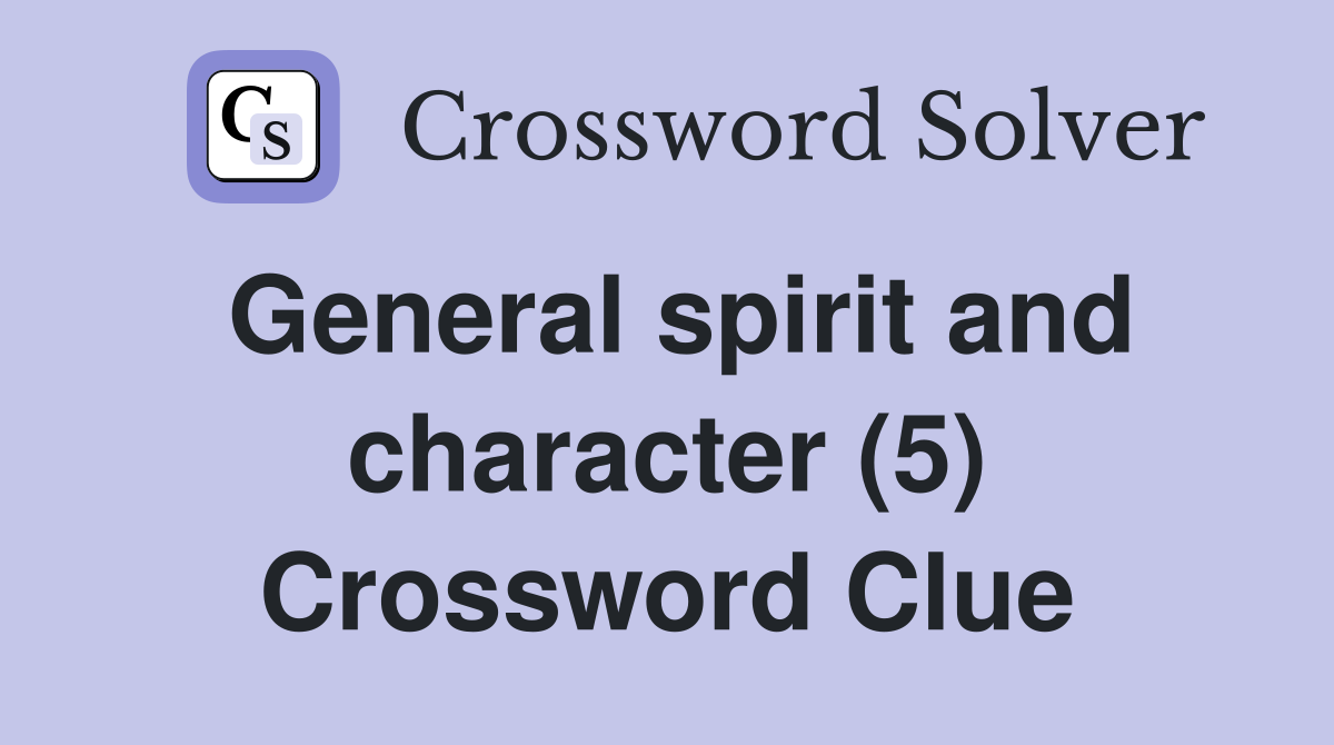General spirit and character (5) Crossword Clue