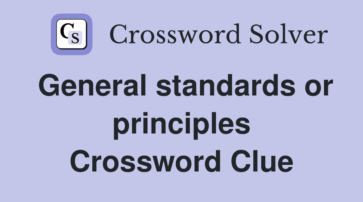 General standards or principles Crossword Clue