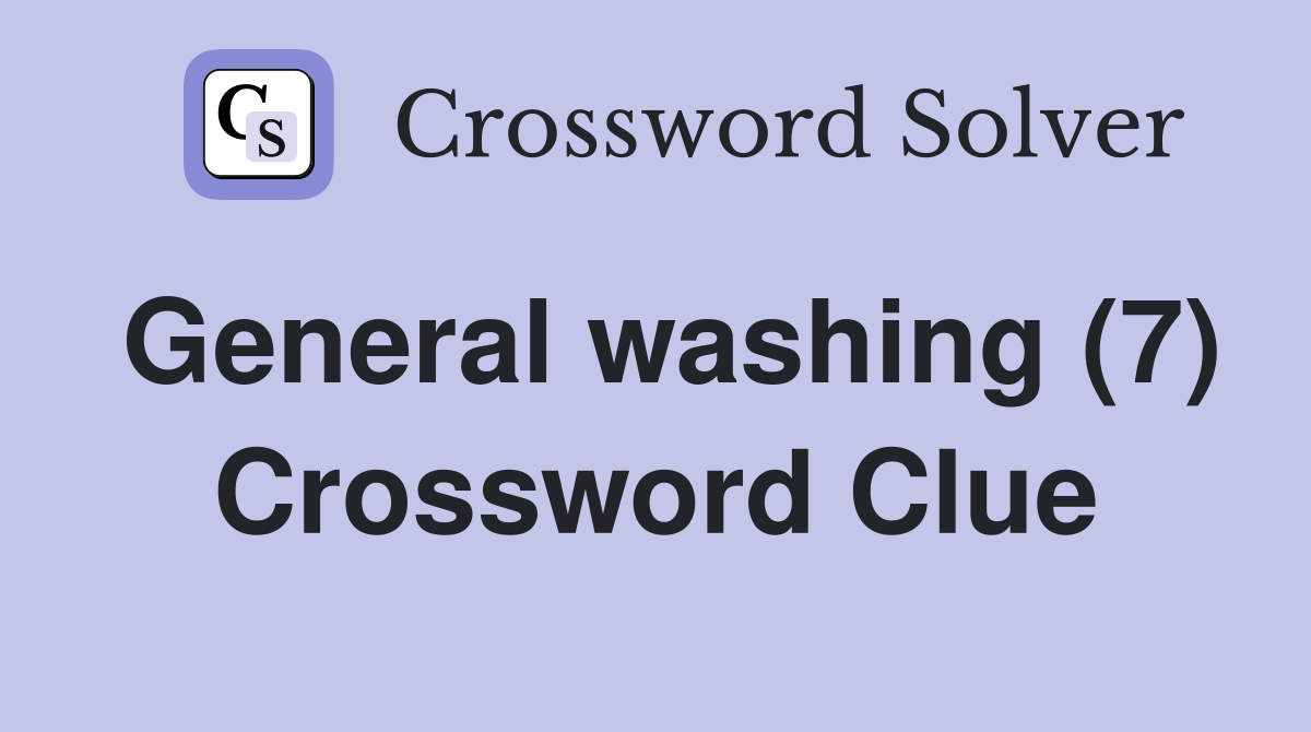 General washing (7) Crossword Clue