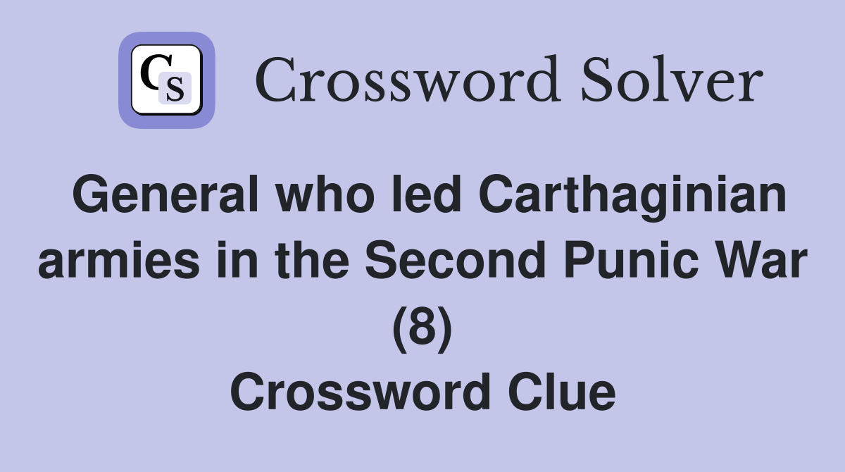 General who led Carthaginian armies in the Second Punic War (8) Crossword Clue