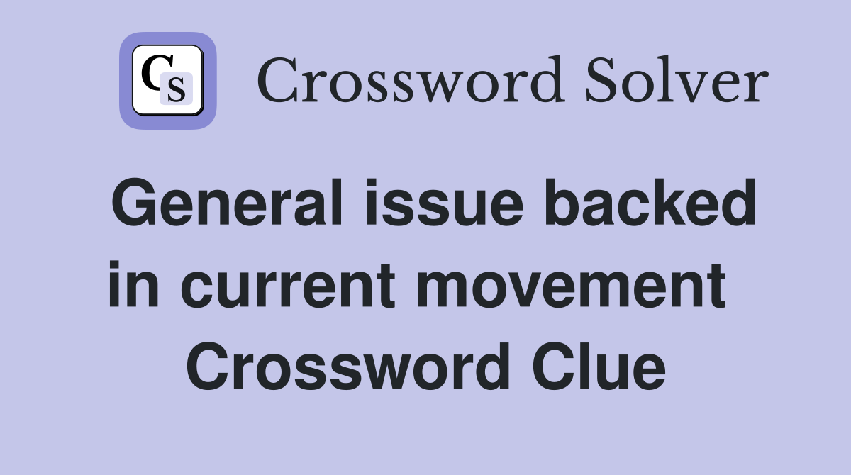 General issue backed in current movement  Crossword Clue