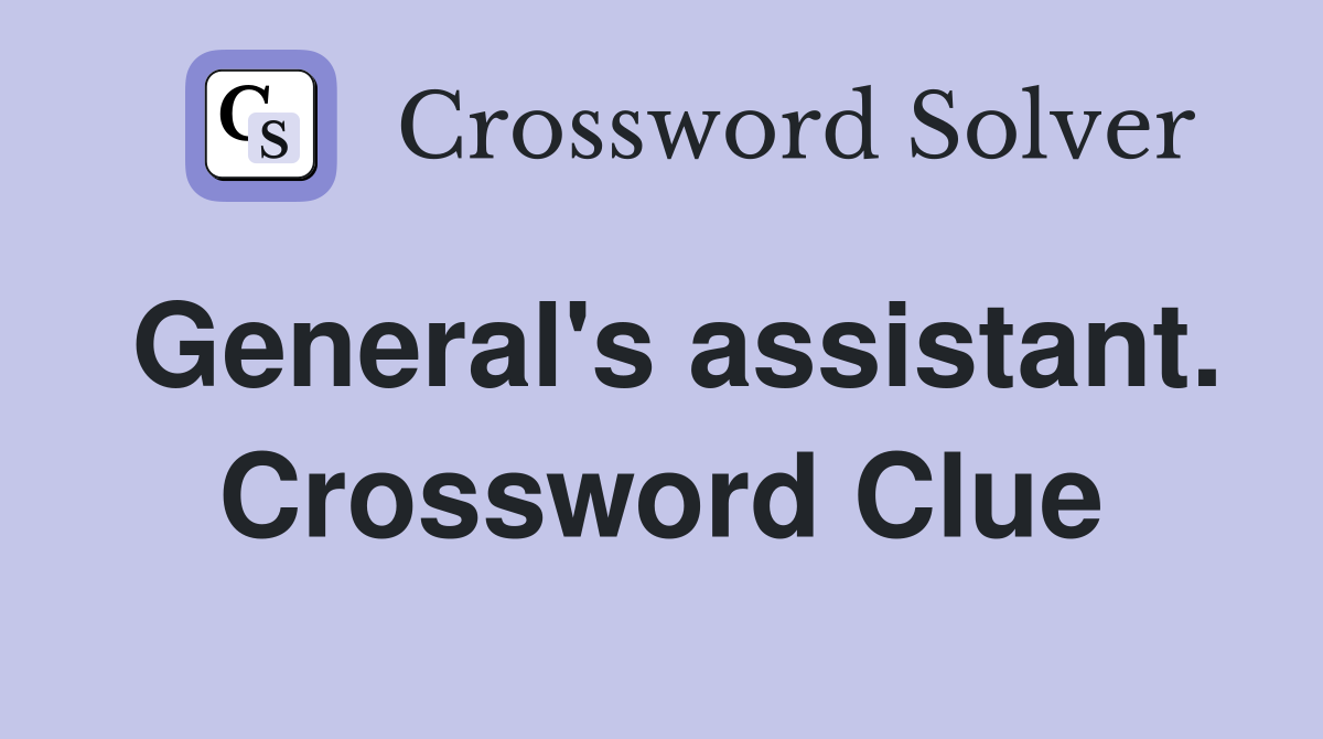 General's assistant. Crossword Clue