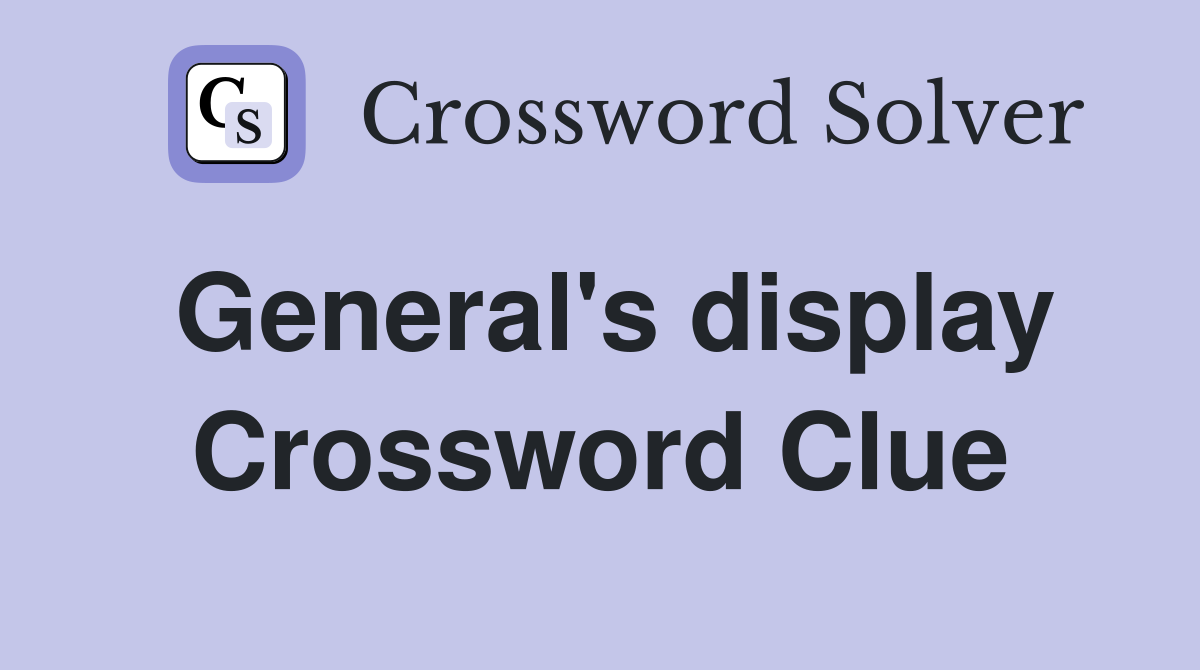 General's display Crossword Clue