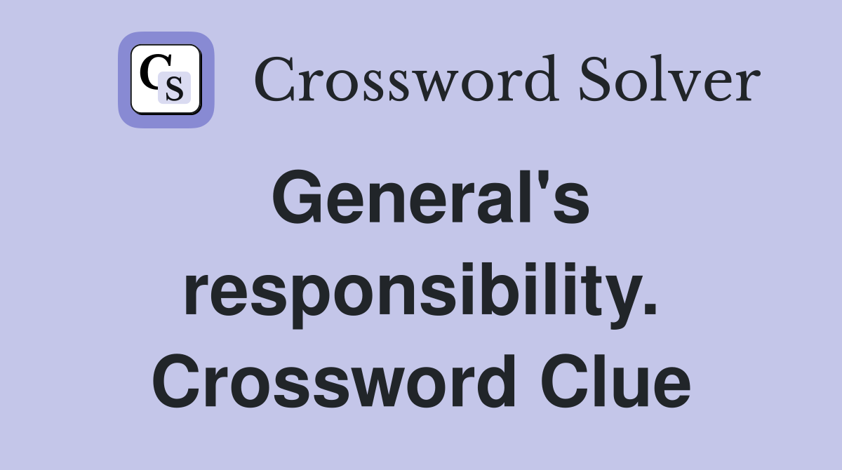 General's responsibility. Crossword Clue