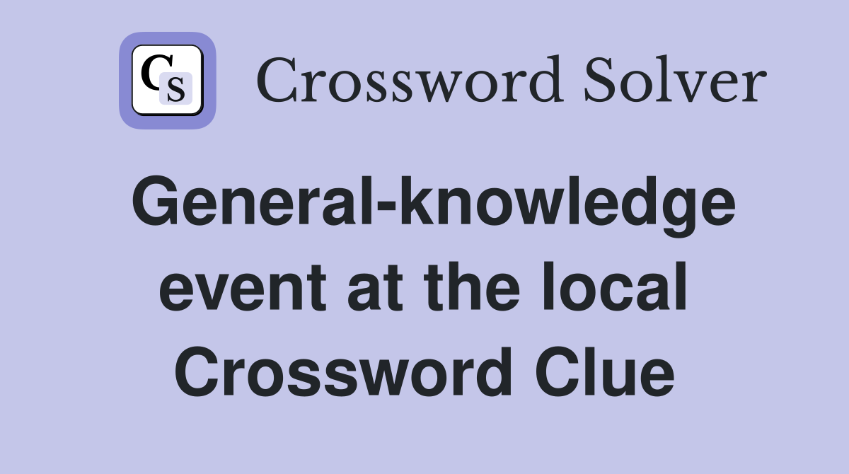 General-knowledge event at the local Crossword Clue