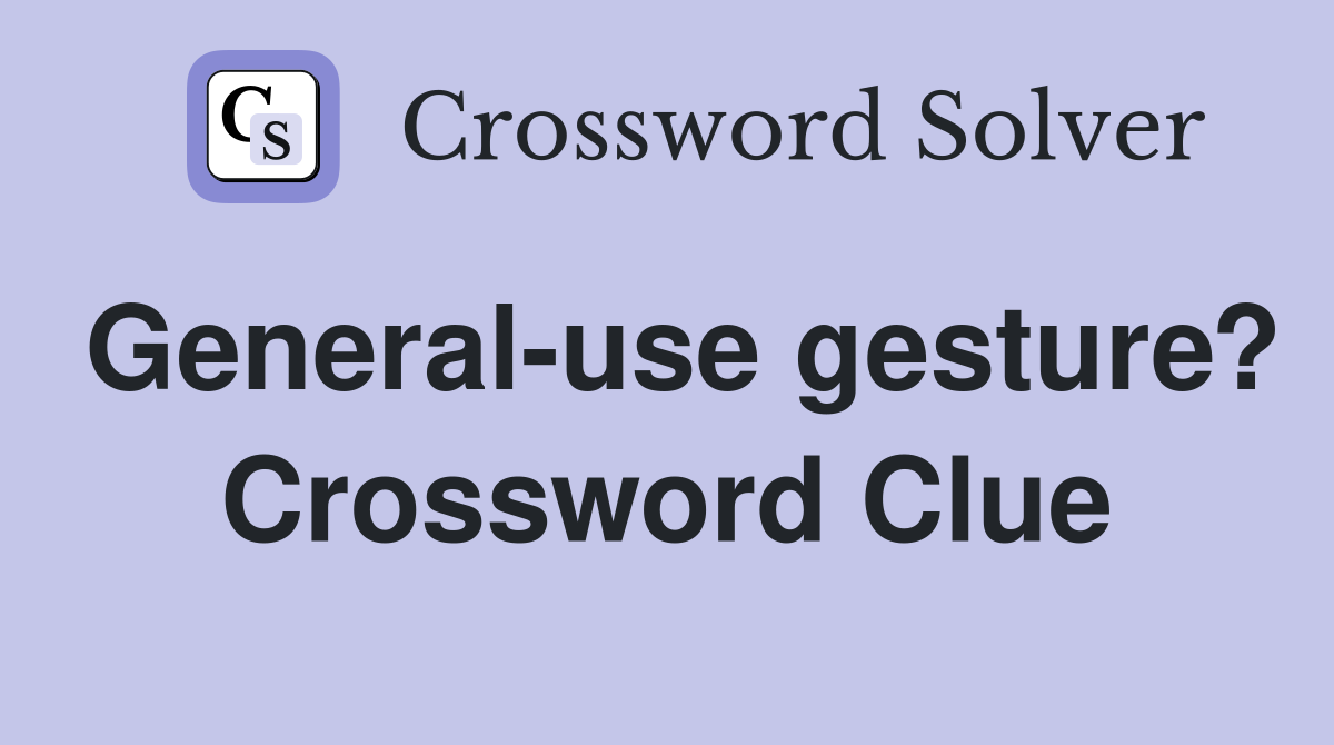 General-use gesture? Crossword Clue