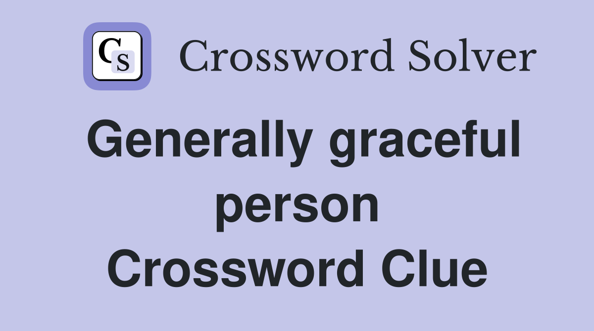 Generally graceful person Crossword Clue