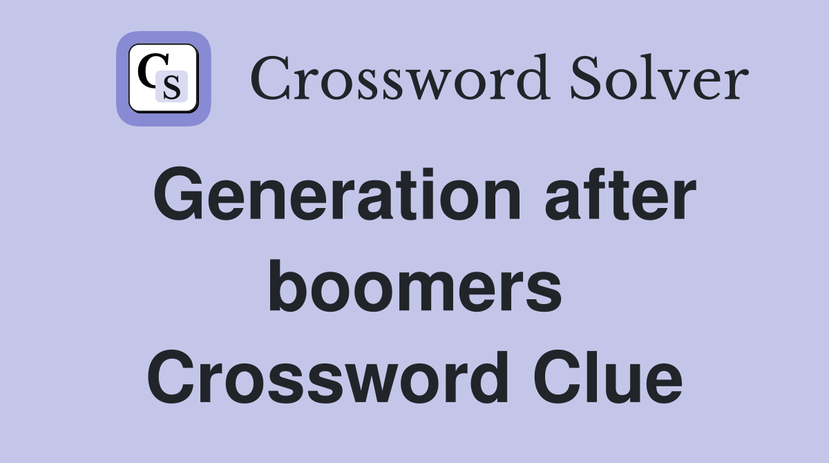 Generation after boomers Crossword Clue