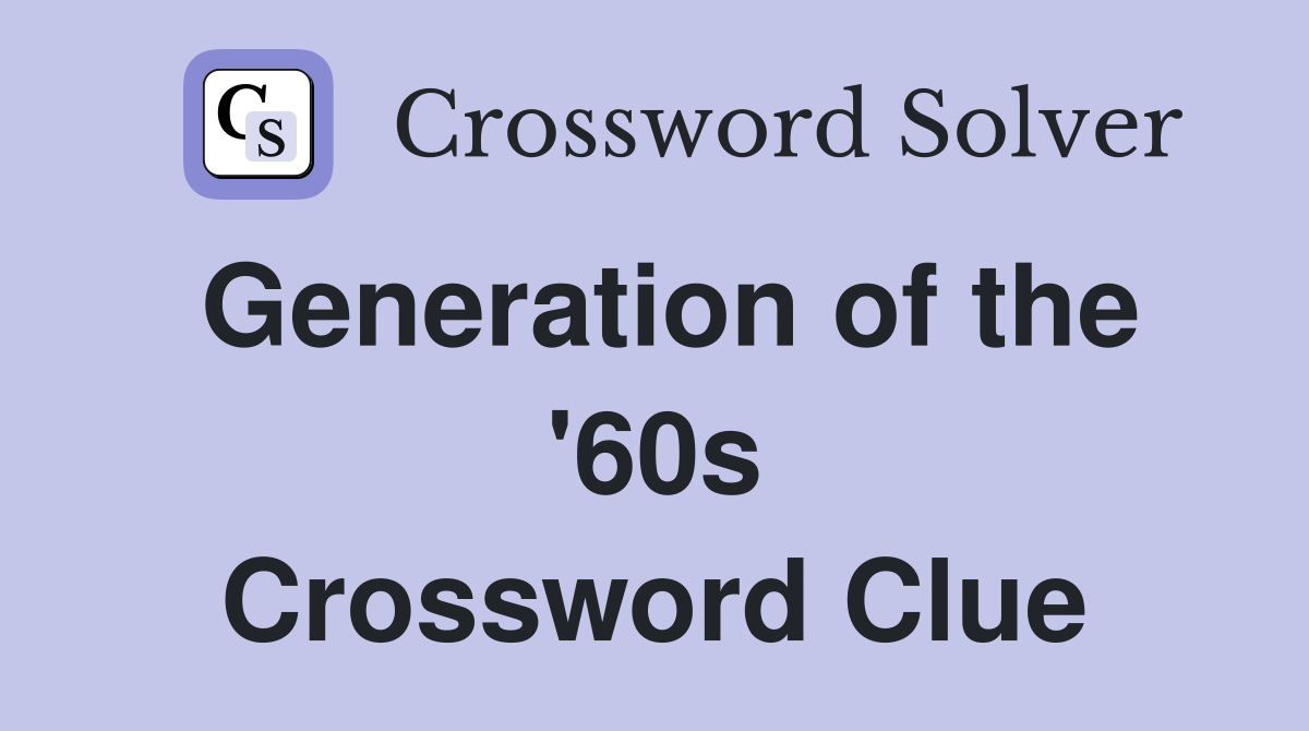 Generation of the '60s Crossword Clue