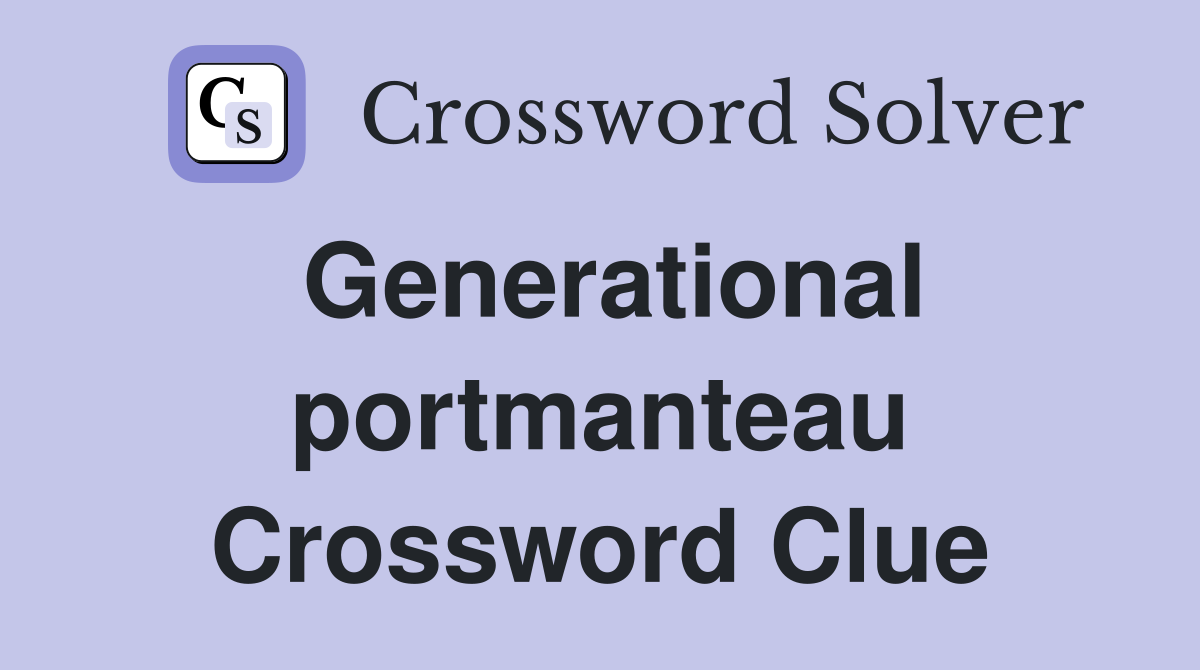 Generational portmanteau Crossword Clue