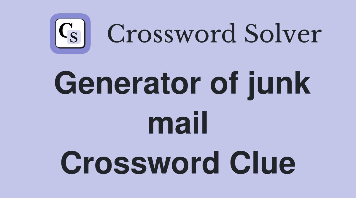 Generator of junk mail Crossword Clue
