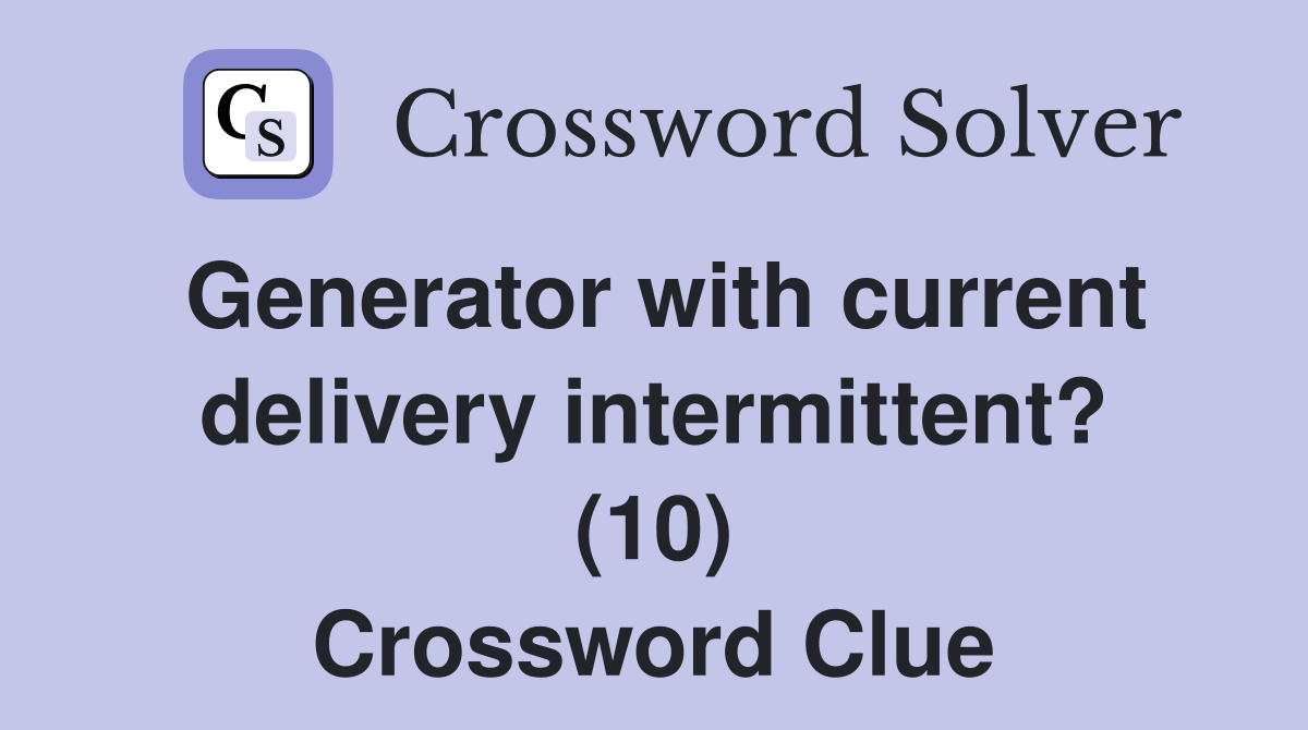 Generator with current delivery intermittent? (10) Crossword Clue