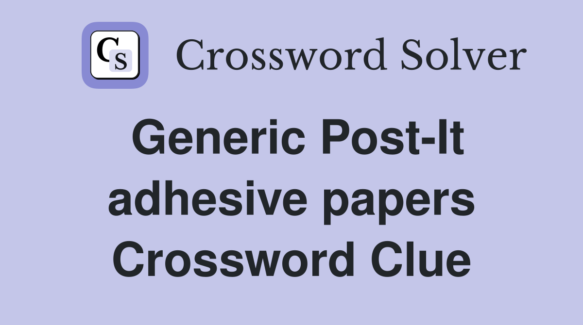 Generic Post-It adhesive papers Crossword Clue