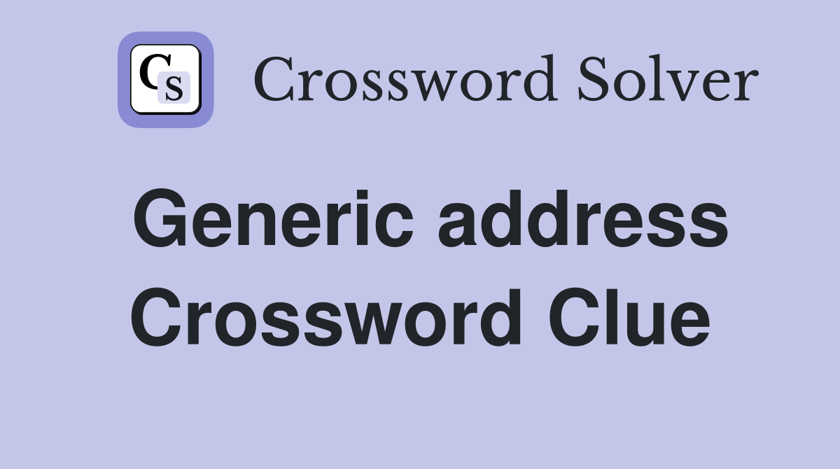 Generic address Crossword Clue