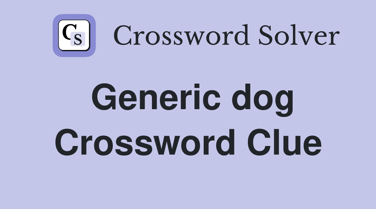 Generic dog Crossword Clue