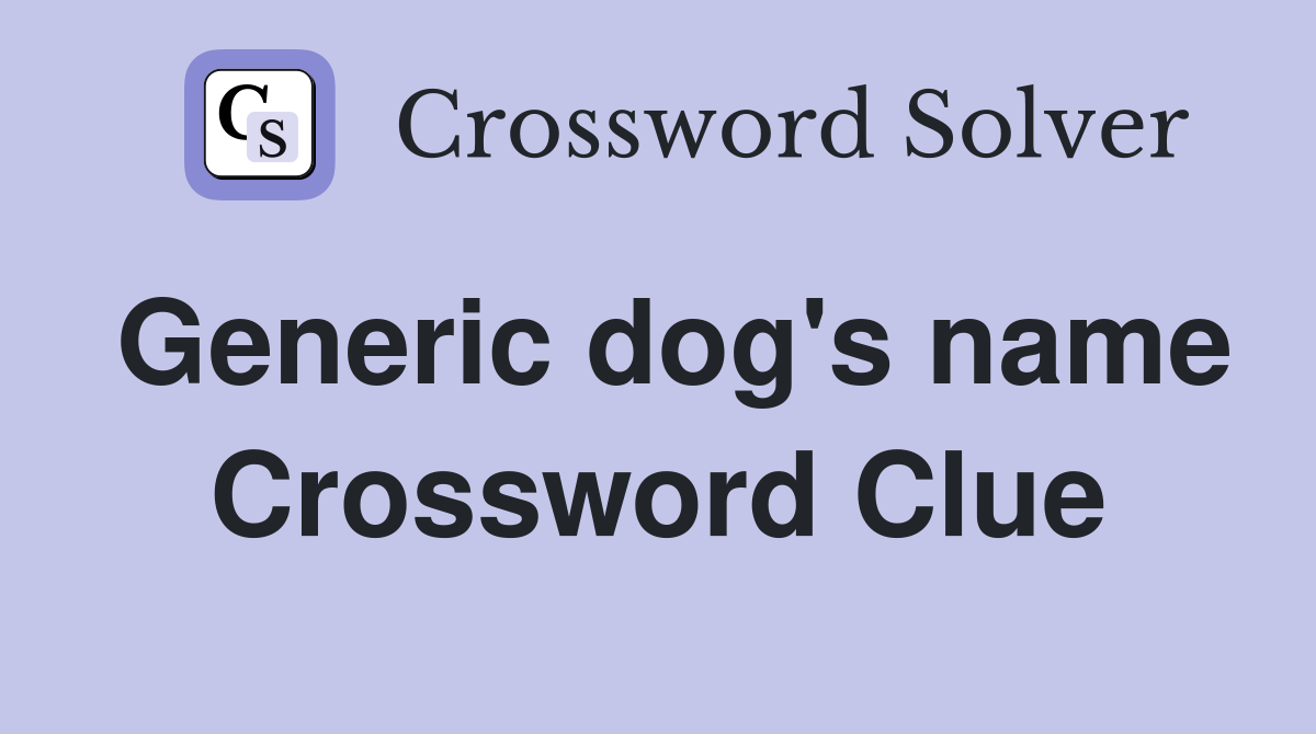 Generic dog's name Crossword Clue