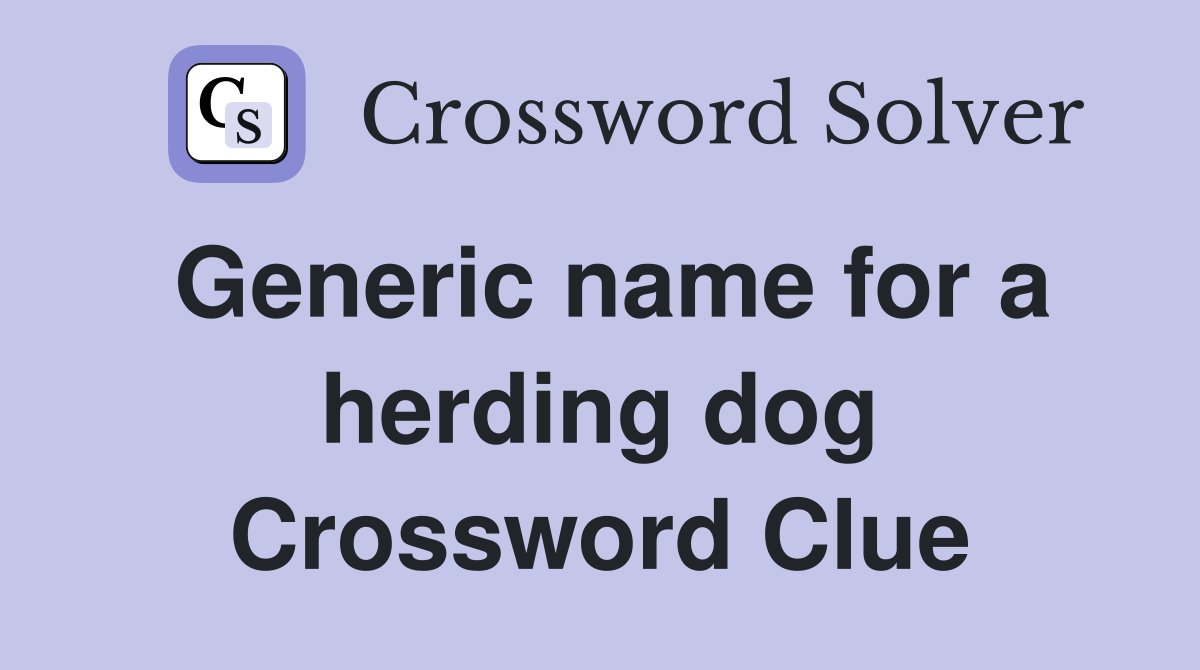 Generic name for a herding dog Crossword Clue
