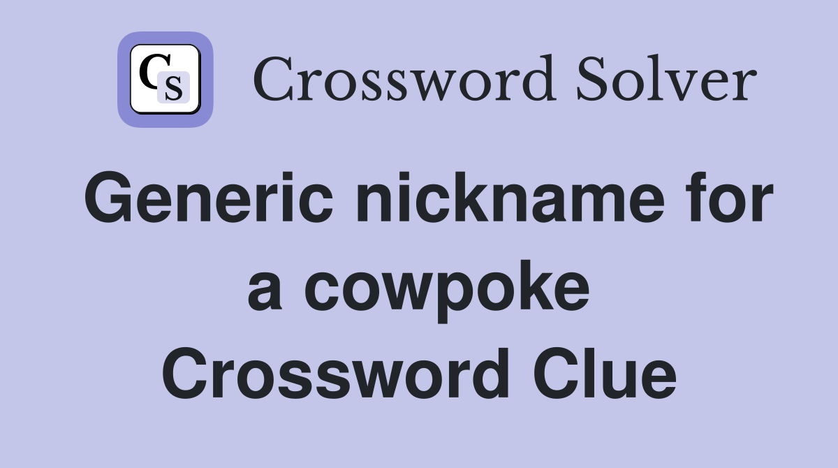 Generic nickname for a cowpoke Crossword Clue