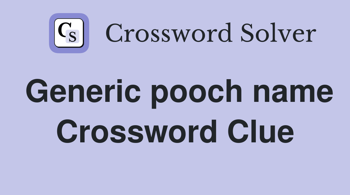 Generic pooch name Crossword Clue