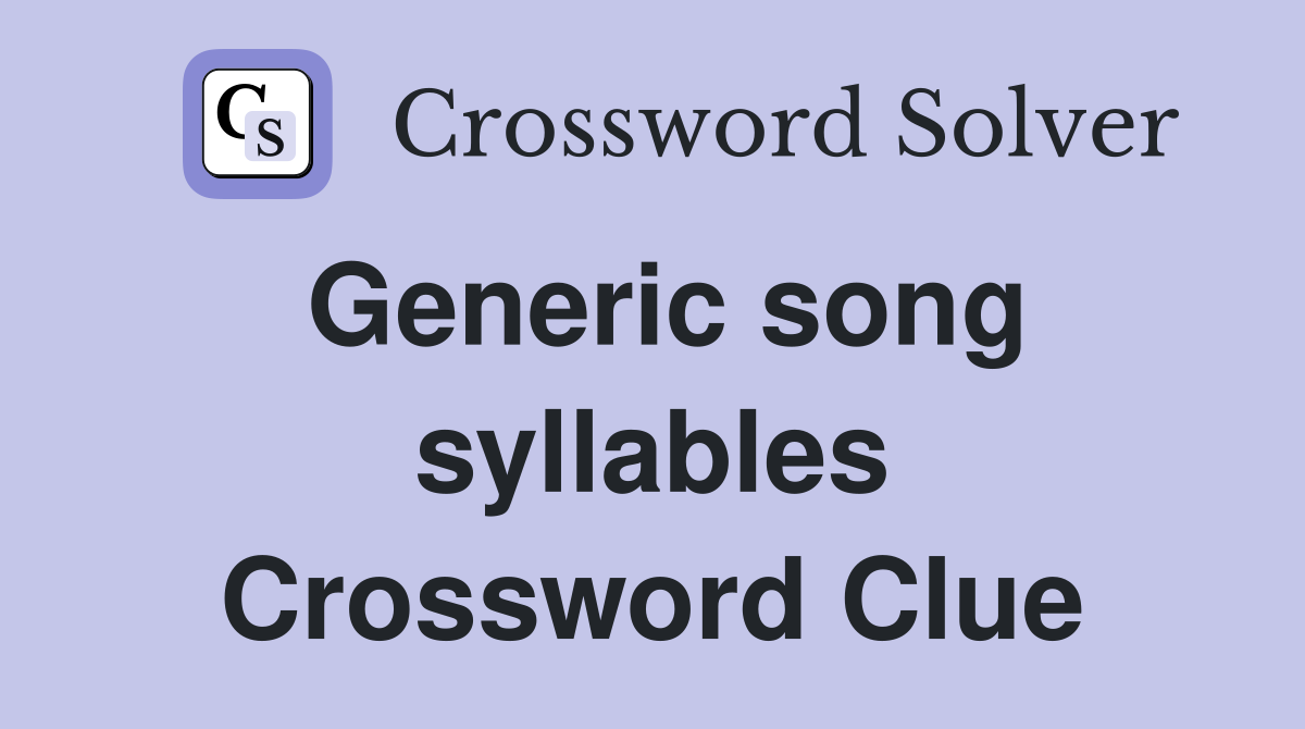 Generic song syllables Crossword Clue