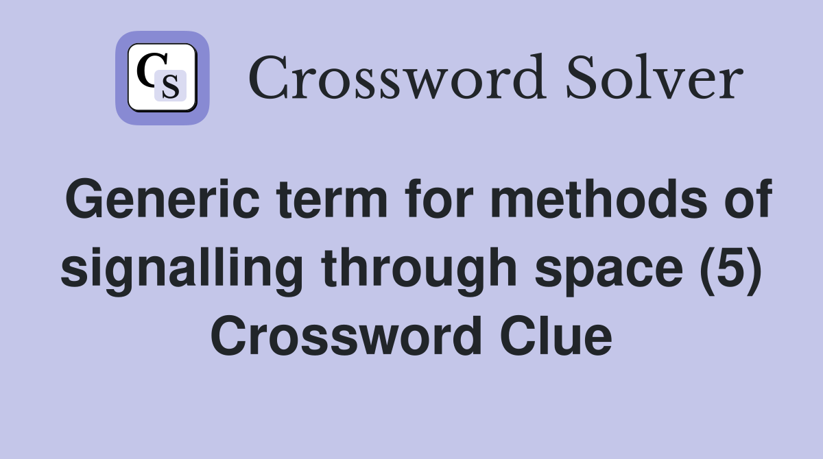 Generic term for methods of signalling through space (5) Crossword Clue