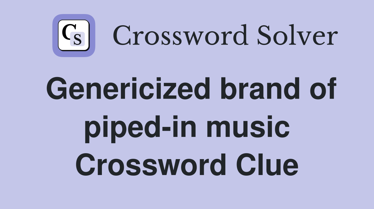 Genericized brand of piped-in music Crossword Clue