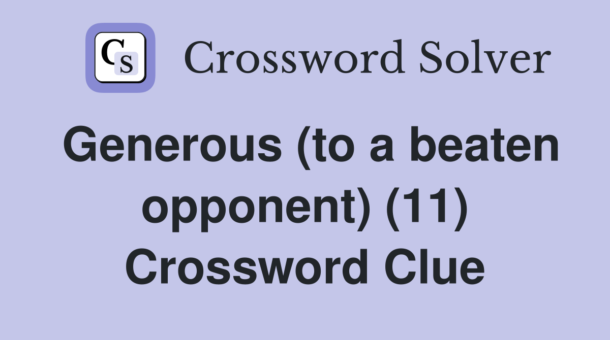 Generous (to a beaten opponent) (11) Crossword Clue