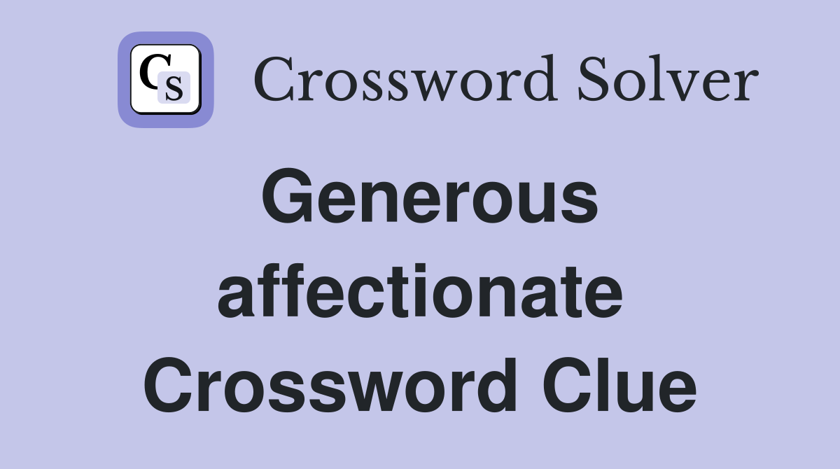 Generous affectionate Crossword Clue