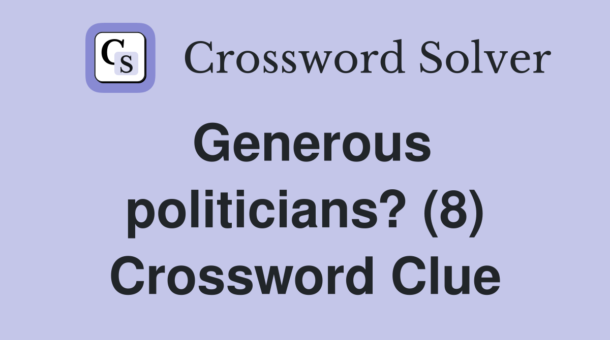 Generous politicians? (8) Crossword Clue