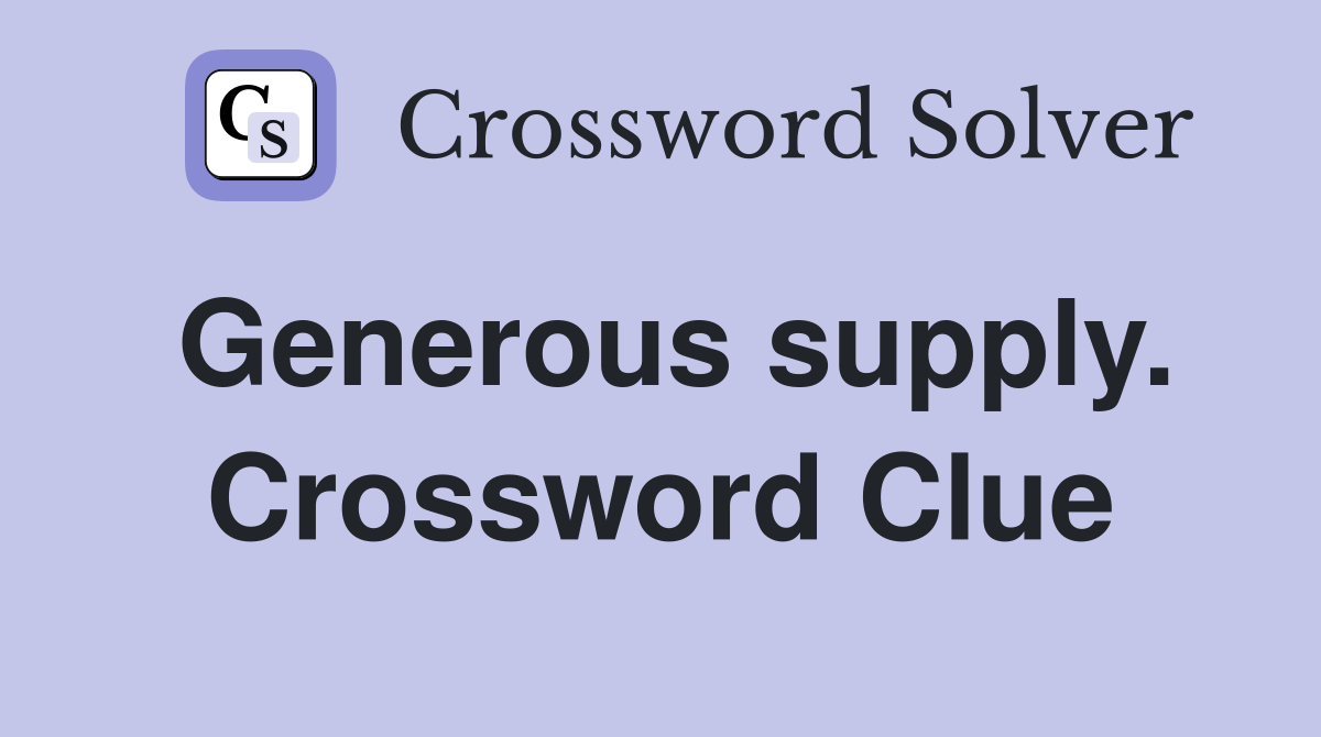 Generous supply. Crossword Clue