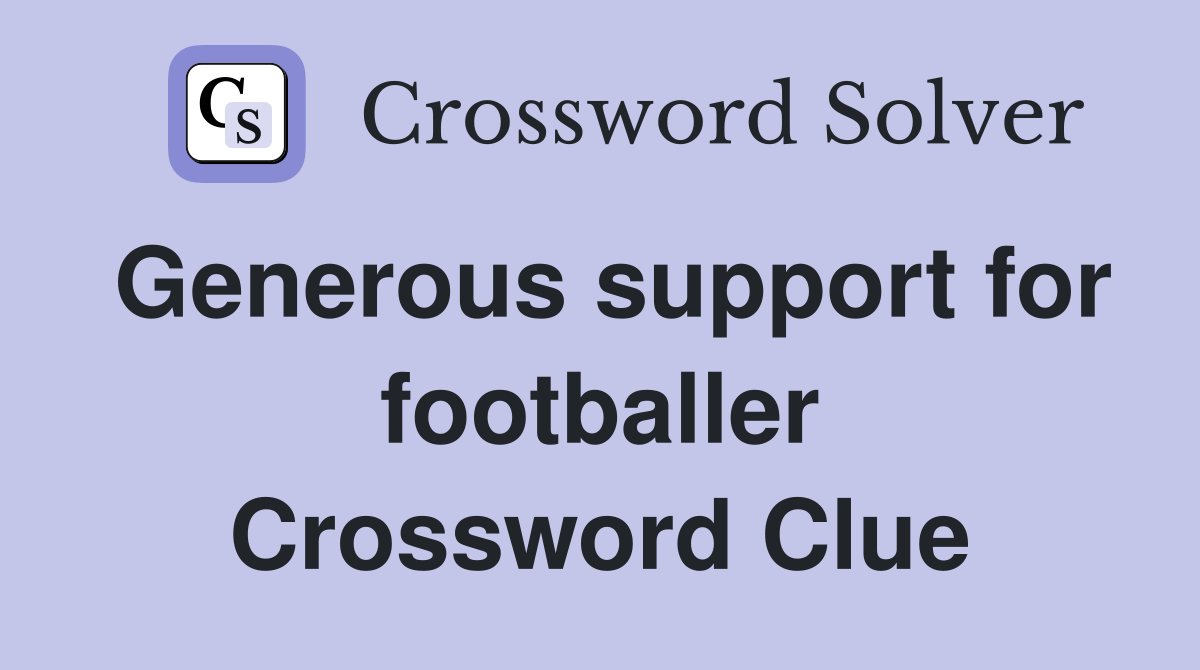 Generous support for footballer Crossword Clue