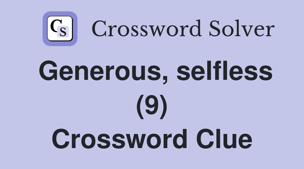 Generous, selfless (9) Crossword Clue