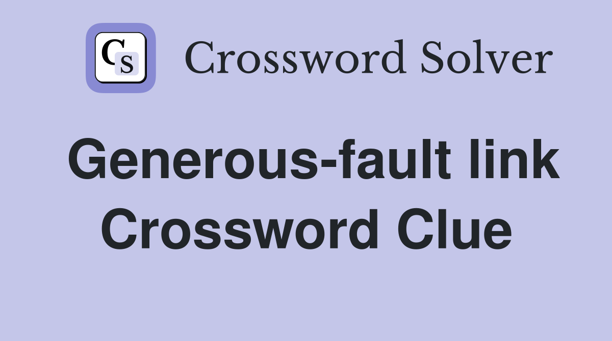 Generous-fault link Crossword Clue