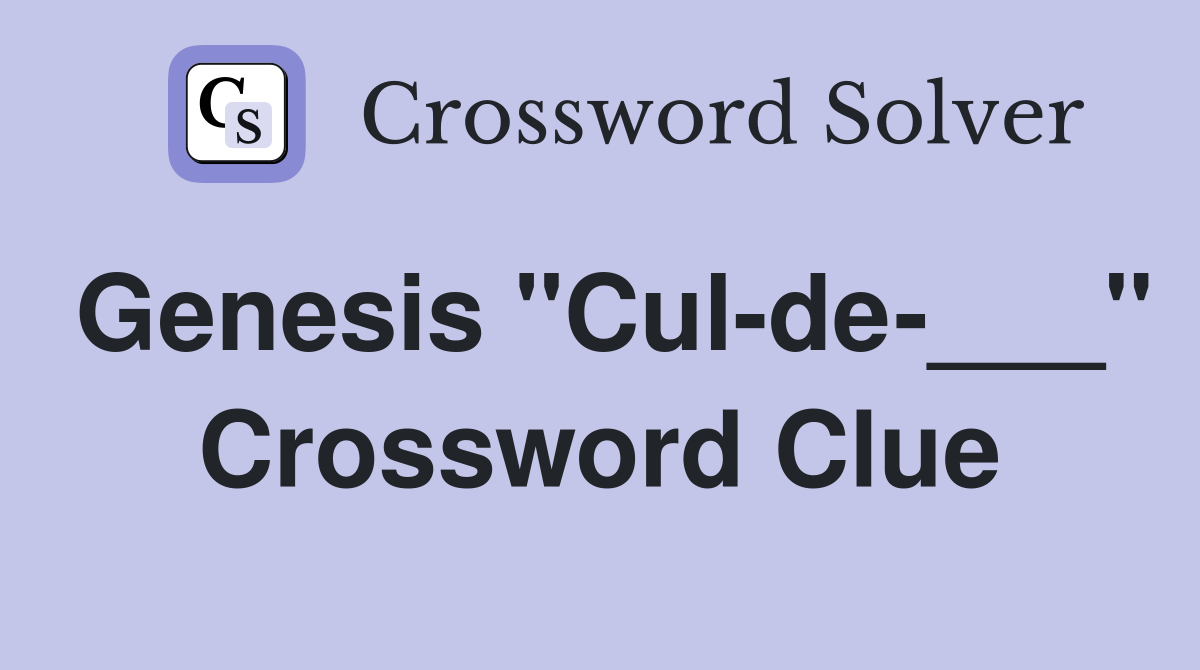 Genesis "Cul-de-___" Crossword Clue