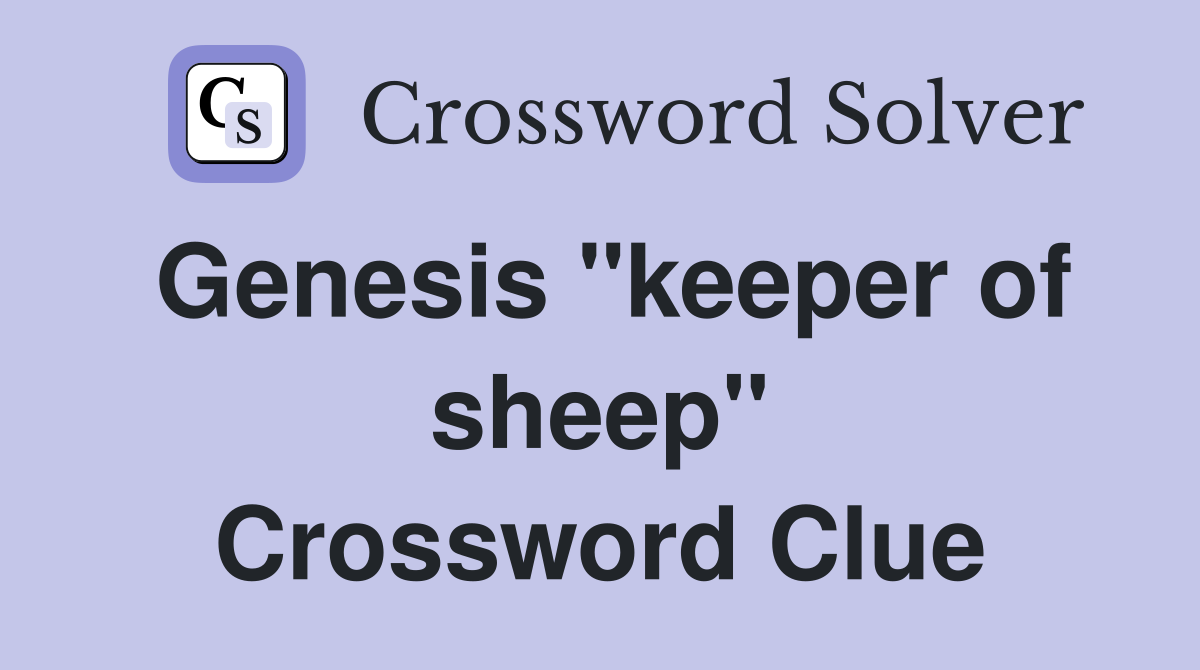 Genesis "keeper of sheep" Crossword Clue