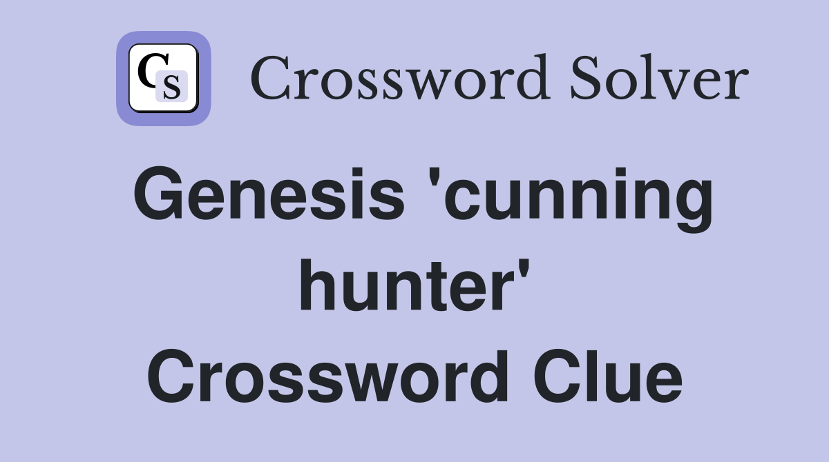 Genesis 'cunning hunter' Crossword Clue
