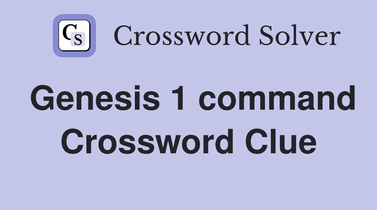 Genesis 1 command Crossword Clue