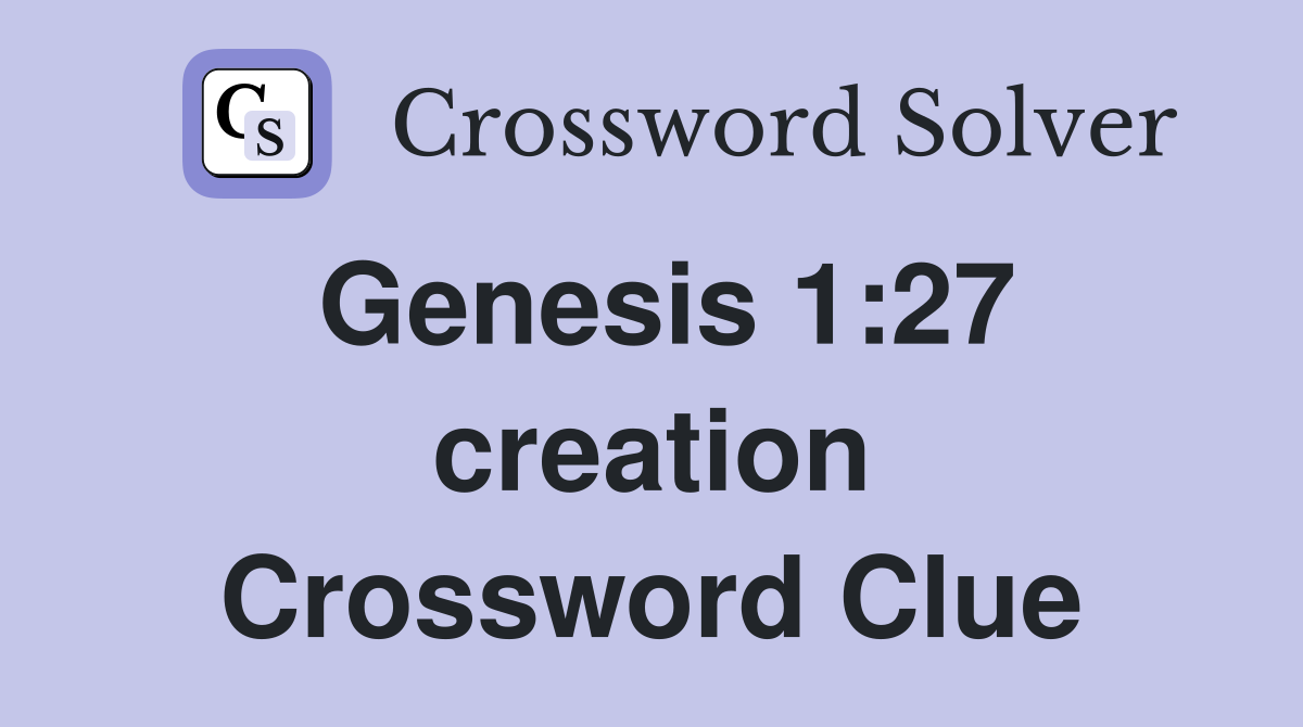 Genesis 1:27 creation Crossword Clue