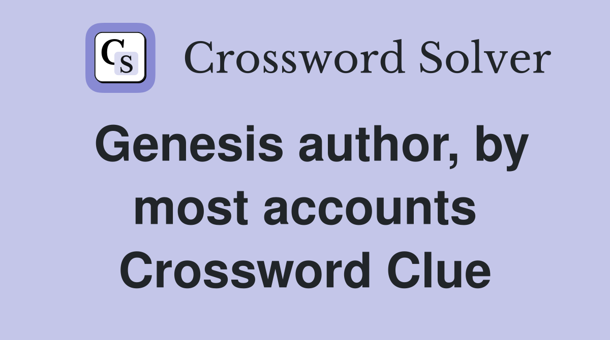 Genesis author, by most accounts Crossword Clue
