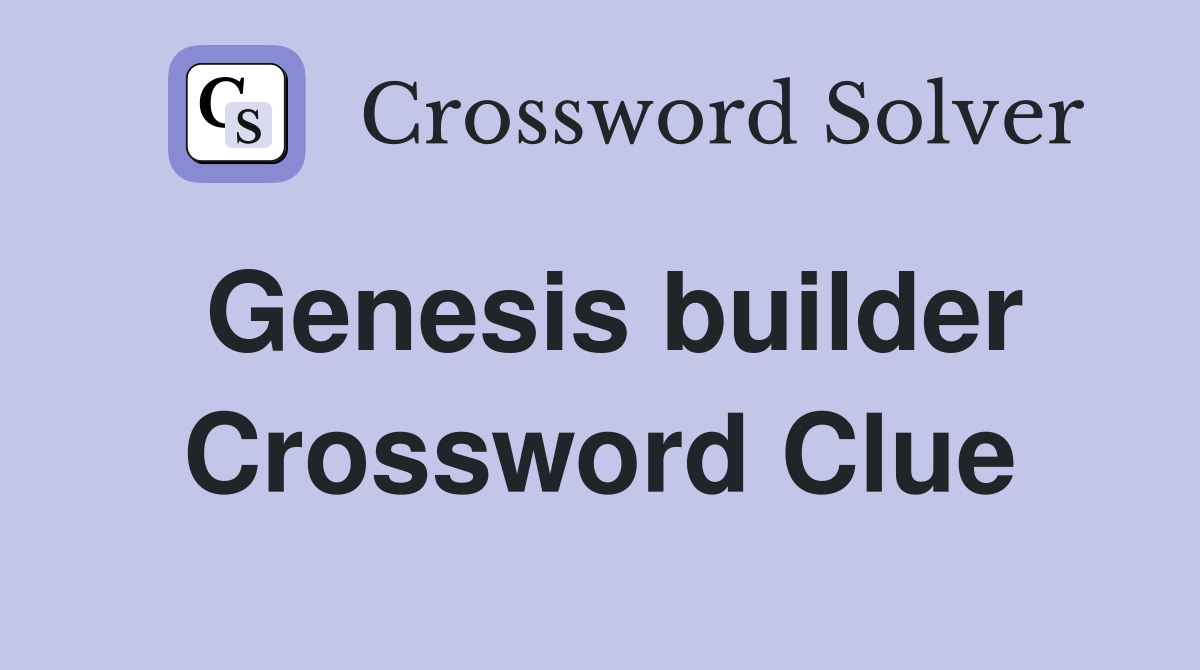 Genesis builder Crossword Clue