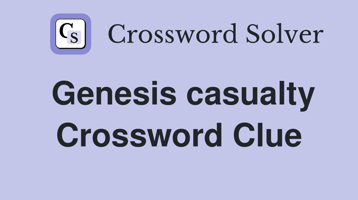 Genesis casualty Crossword Clue