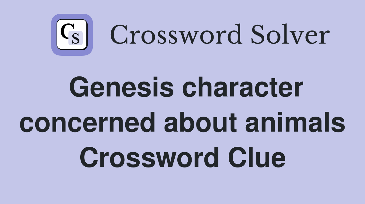 Genesis character concerned about animals Crossword Clue