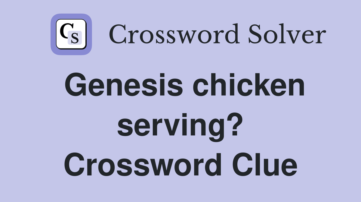 Genesis chicken serving? Crossword Clue