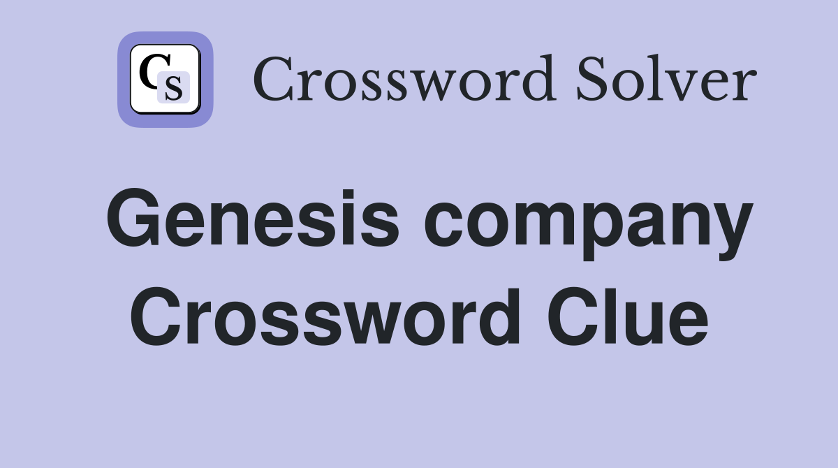 Genesis company Crossword Clue