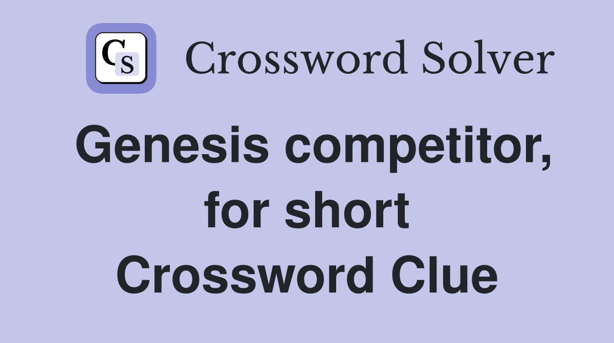 Genesis competitor, for short Crossword Clue