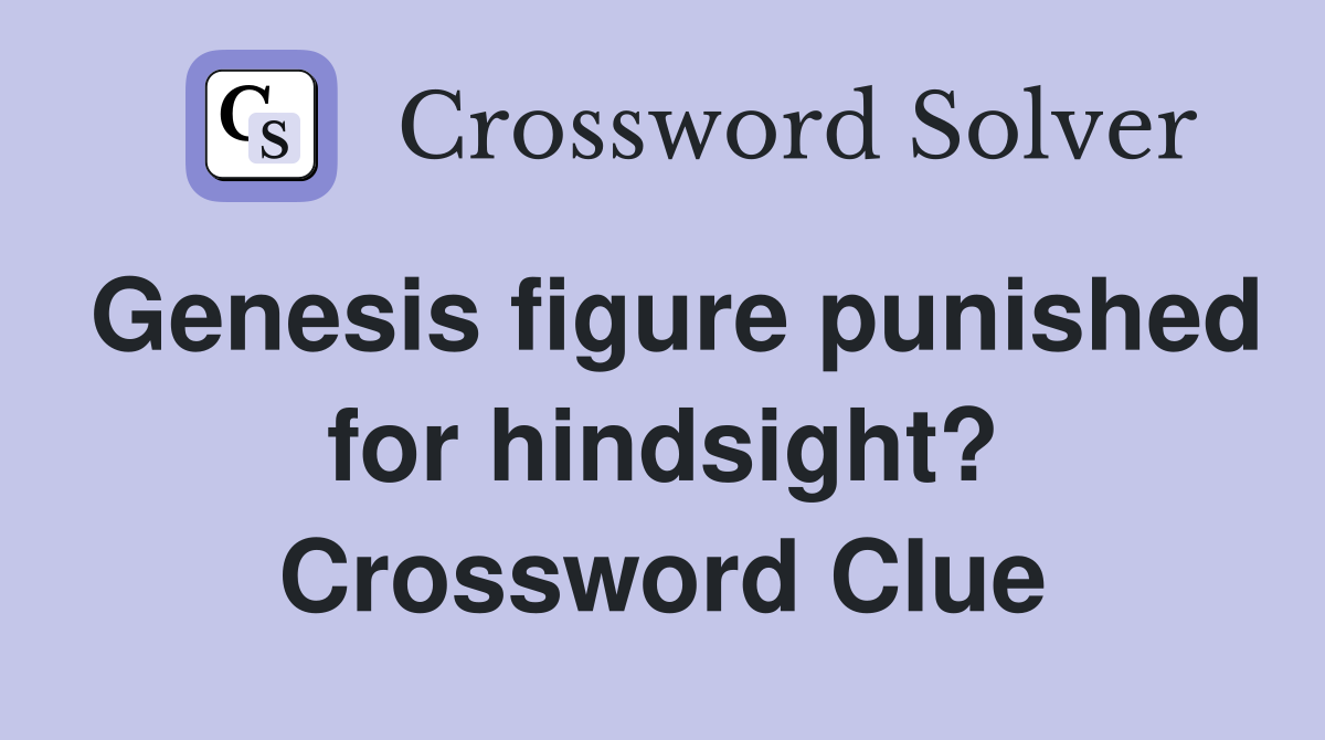 Genesis figure punished for hindsight? Crossword Clue